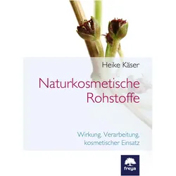 Naturkosmetische Rohstoffe, Ratgeber von Heike Käser