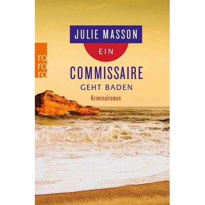 Ein Commissaire geht baden, Taschenbuch von Julie Masson, Rowohlt Taschenbuch, 978-3-499-26965-3