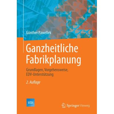 Ganzheitliche Fabrikplanung, Gebundene Ausgabe von Günther Pawellek, Springer Berlin, 978-3-662-43727-8