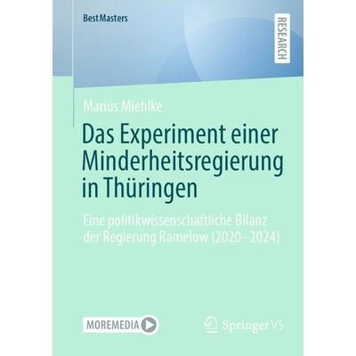 Das Experiment einer Minderheitsregierung in Thüringen, Taschenbuch von Marius Miehlke, Springer Fachmedien Wiesbaden GmbH, 978-3-658-47680-9
