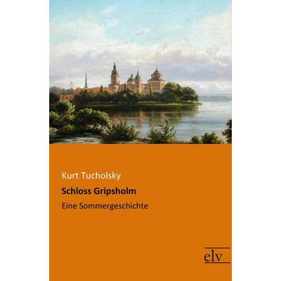 Schloss Gripsholm, Taschenbuch von Kurt Tucholsky, Europäischer Literaturverlag, 978-3-95909-224-1