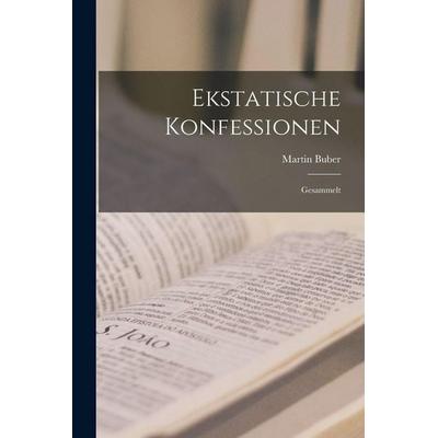 Ekstatische Konfessionen, Taschenbuch von Martin Buber, Legare Street Press, 978-1-01-565669-7