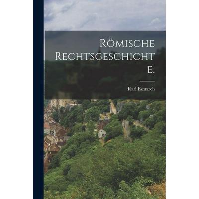Römische Rechtsgeschichte., Taschenbuch von Esmarch, Legare Street Press, 978-1-01-859069-1