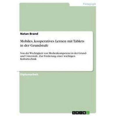 Mobiles, kooperatives Lernen mit Tablets in der Grundstufe, Taschenbuch von Natan Brand, GRIN, 978-3-656-19344-9