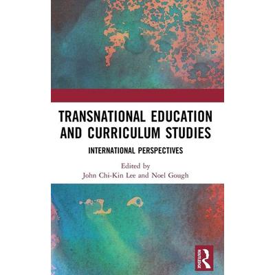 Transnational Education and Curriculum Studies, Gebundene Ausgabe von John Chi-Kin (The Education University of Hon Lee, Taylor and Francis,
