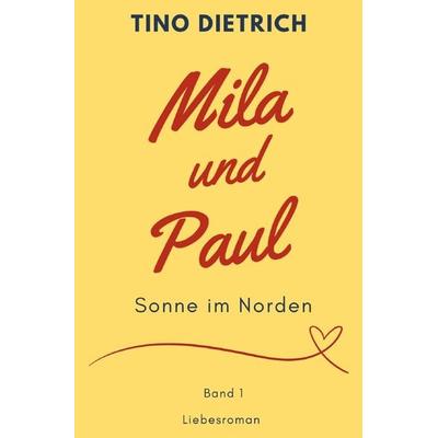 Mila und Paul / Mila und Paul: Sonne im Norden, Taschenbuch von Tino Dietrich, Epubli, 978-3-7598-3602-1