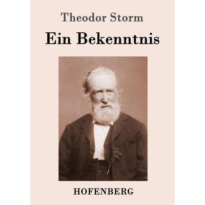 Ein Bekenntnis, Taschenbuch von Theodor Storm, Hofenberg, 978-3-8430-1686-5
