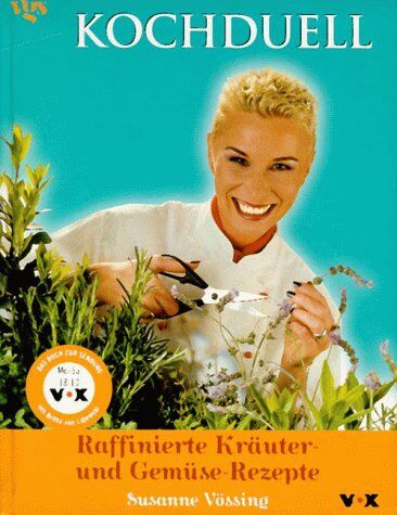 Susanne Vössing - Kochduell, Raffinierte Kräuter-Rezepte und Gemüse-Rezepte - Preis vom 09.10.2026 07:28:09 h
