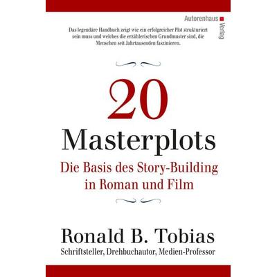20 Masterplots - Die Basis des Story-Building in Roman und Film, Gebundene Ausgabe von Ronald B. Tobias, Autorenhaus-Verlag, 978-3-86671-131-0