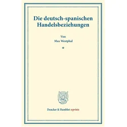 Die deutsch-spanischen Handelsbeziehungen., Fachbücher von Max Westphal