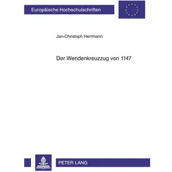 Der Wendenkreuzzug von 1147, Fachbücher von Jan-Christoph Herrmann