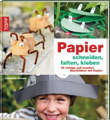 Catherine Woram - Papier schneiden, falten, kleben: 45 witzige und kreative Bastelideen mit Papier - Preis vom 09.10.2026 07:28:09 h