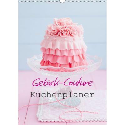 Gebäck-Couture Küchenplaner (Wandkalender immerwährend DIN A3 hoch)