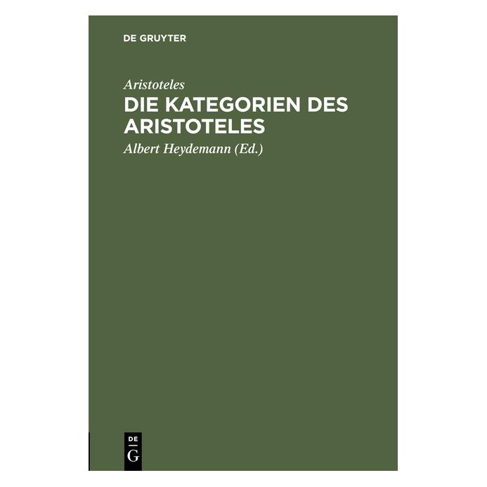 De Gruyter Aristoteles:Die Kategorien des Aristote (Deutsch, Aristoteles, 2012) (67769017)