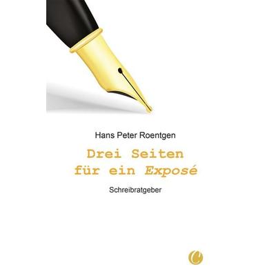 Drei Seiten für ein Exposé, Taschenbuch von Hans Peter Roentgen, CharlesVerlag, 978-3-910408-10-4
