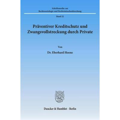Präventiver Kreditschutz und Zwangsvollstreckung durch Private., Taschenbuch von Eberhard Hoene, Duncker & Humblot, 978-3-428-02498-8