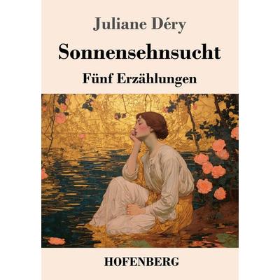 Sonnensehnsucht, Taschenbuch von Juliane Déry, Henricus - Edition Deutsche Klassik, 978-3-7437-5600-7
