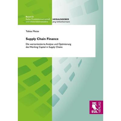 Supply Chain Finance, Taschenbuch von Tobias Metze, Josef Eul Verlag, 978-3-89936-981-6