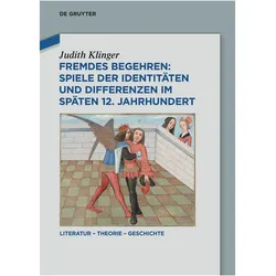 Fremdes Begehren: Spiele der Identitäten und Differenzen im späten 12. Jahrhundert, Fachbücher von Judith Klinger