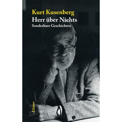 Herr über Nichts, Taschenbuch von Kurt Kusenberg, Elsinor Verlag, 978-3-942788-23-6
