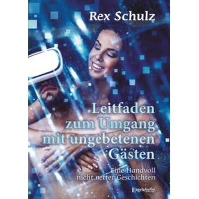 Leitfaden zum Umgang mit ungebetenen Gästen, Taschenbuch von Rex Schulz, Engelsdorfer Verlag, 978-3-96145-361-0
