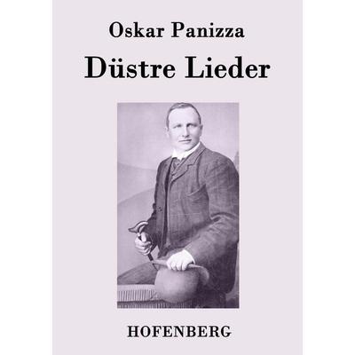 Düstre Lieder, Taschenbuch von Oskar Panizza, BoD - Books on Demand, 978-3-8430-4480-6