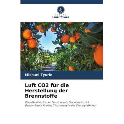 Luft CO2 für die Herstellung der Brennstoffe, Taschenbuch von Michael Tyurin, Verlag Unser Wissen, 978-620-4-81586-2