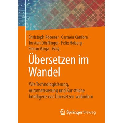 Übersetzen im Wandel, Taschenbuch von , Springer Fachmedien Wiesbaden GmbH, 978-3-658-42902-7