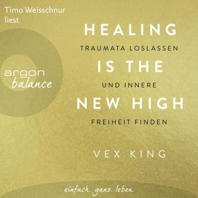 Healing Is the New High - Traumata loslassen und innere Freiheit finden - Vex King, Audio, 9783732459292