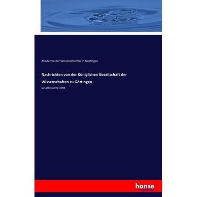 Nachrichten von der Königlichen Gesellschaft der Wissenschaften zu Göttingen, Taschenbuch von Akademie der Wissenschaften in Gottingen, Hansebooks,
