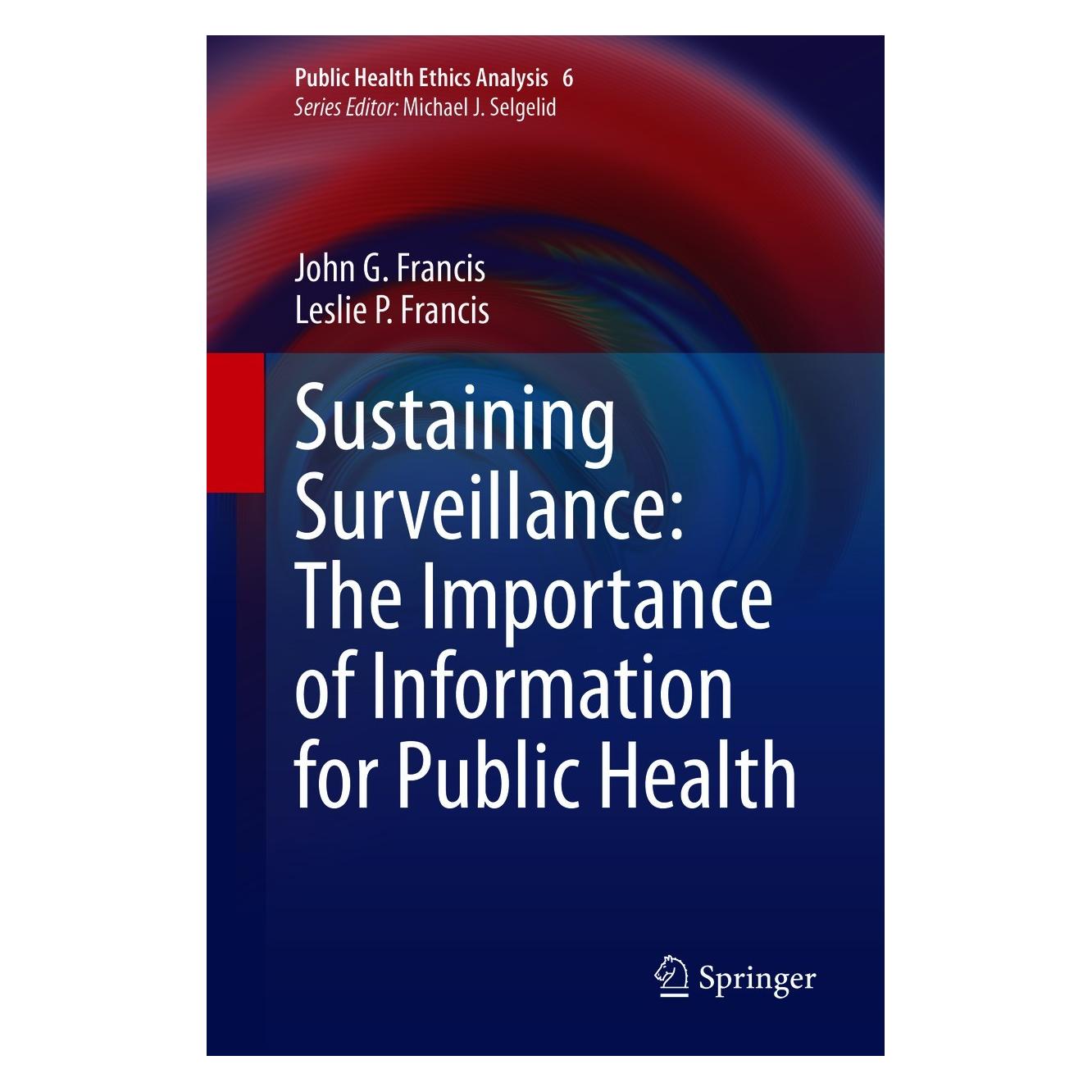 Springer Sustaining Surveillance: The Importance of Information for Public Health (Englisch, Hardcover, John G. Francis, Leslie P. Francis) (9783030639266)