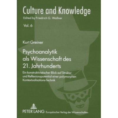 Psychoanalytik als Wissenschaft des 21. Jahrhunderts, Taschenbuch von Kurt Greiner, Peter Lang GmbH, Internationaler Verlag der Wissenschaften,