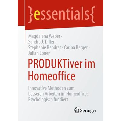 PRODUKTiver im Homeoffice, Taschenbuch von Magdalena Weber,Sandra J. Diller,Stephanie Bendrat,Carina Berger,Julian Ebner, Springer Berlin,