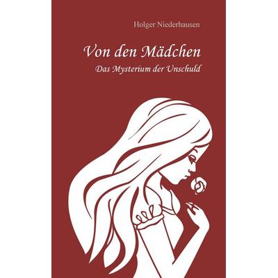 Von den Mädchen, Taschenbuch von Holger Niederhausen, BoD – Books on Demand, 978-3-7431-3880-3