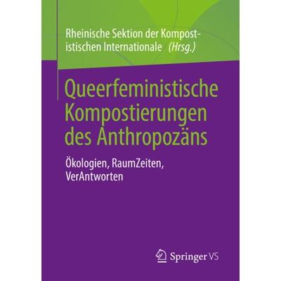 Queerfeministische Kompostierungen des Anthropozäns, Taschenbuch von , Springer Fachmedien Wiesbaden GmbH, 978-3-658-37433-4