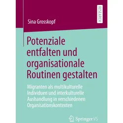 Potenziale entfalten und organisationale Routinen gestalten, Fachbücher von Sina Grosskopf