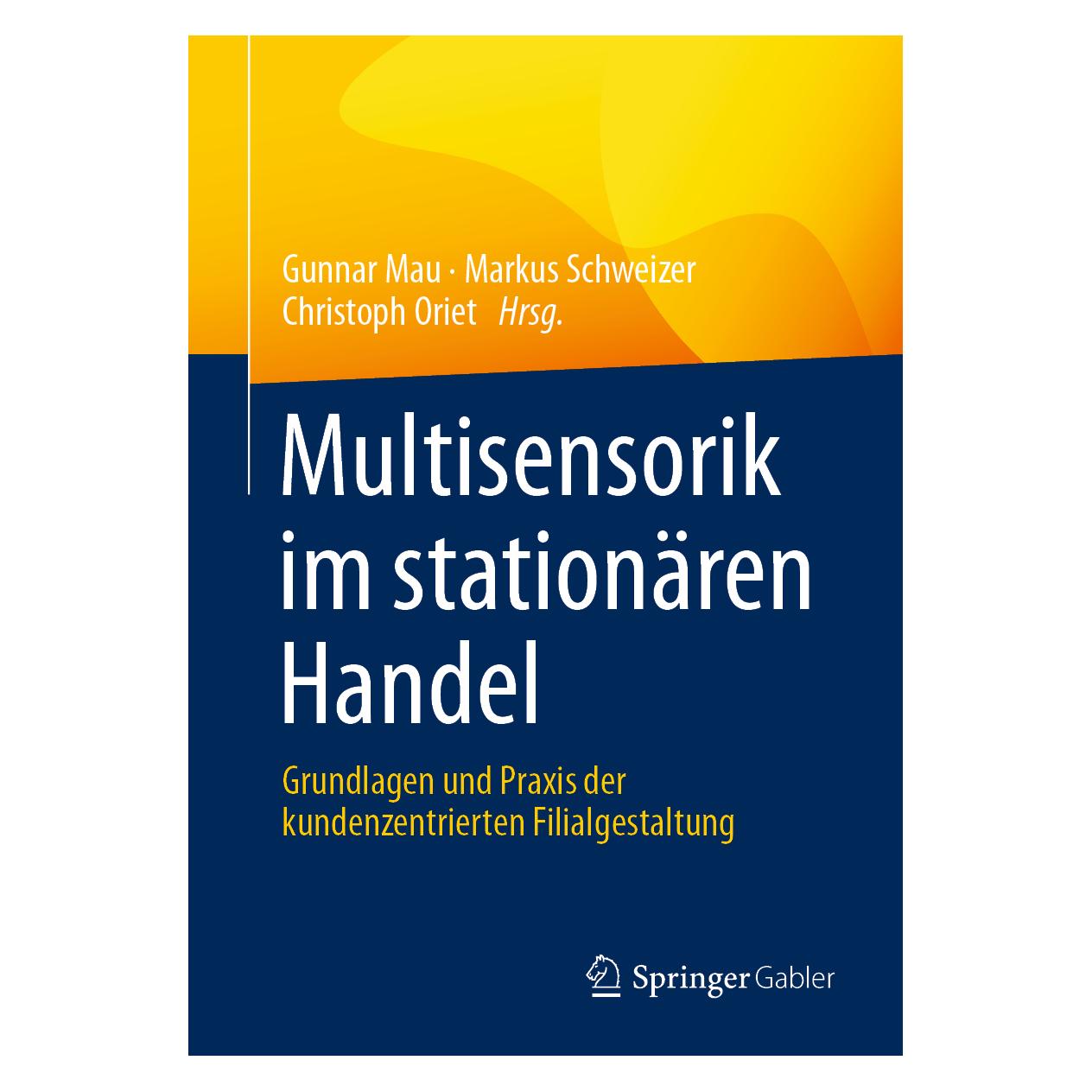 Springer Multisensorik im stationären Handel (Deutsch, Softcover, Christoph Oriet, Gunnar Mau, Markus Schweizer) (35151885)