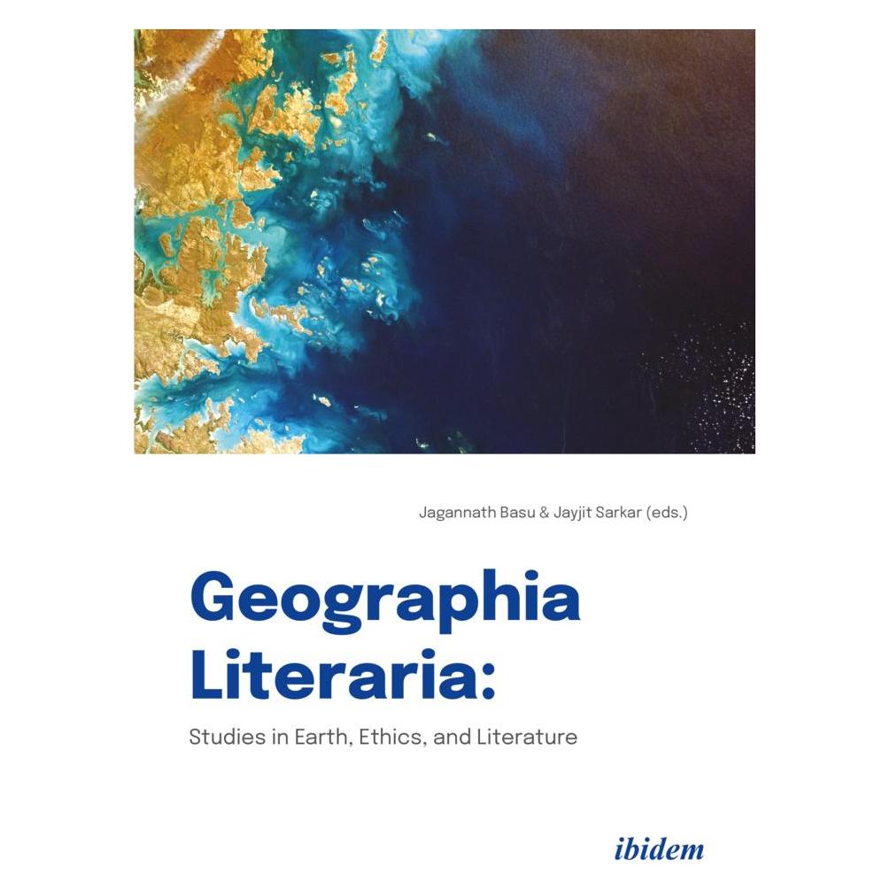 ibidem Geographia Literaria: Studies in Earth, Ethics, and Literature (Englisch, Softcover, Jagannath Sarkar Jayjit Basu) (56218685)