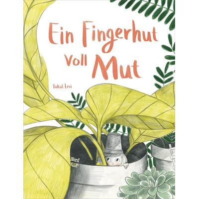 Ein Fingerhut voll Mut, Gebundene Ausgabe von Taltal Levi, NordSüd Verlag, 978-3-314-10489-3