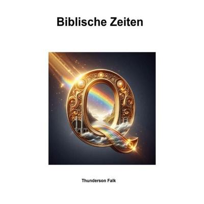 Q - Biblische Zeiten, Taschenbuch von Thunderson Falk, Epubli, 978-3-7598-5926-6