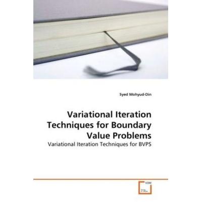 Mohyud-Din, S: Variational Iteration Techniques for Boundary, Taschenbuch von Syed Mohyud-Din, VDM, 978-3-639-27664-0