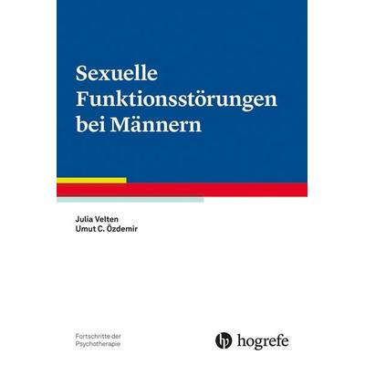 Sexuelle Funktionsstörungen bei Männern, Taschenbuch von Julia Velten,Umut C. Özdemir, Hogrefe Verlag, 978-3-8017-2911-0