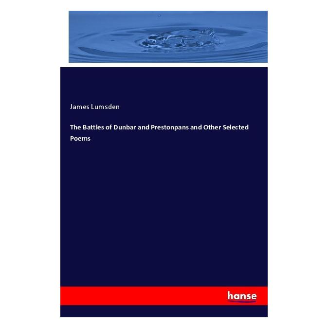 Hansebooks The Battles of Dunbar and Prestonpans and Other Selected Poems (Englisch, Softcover, James Lumsden) (57127612)