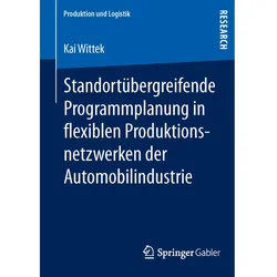 Standortübergreifende Programmplanung in flexiblen Produktionsnetzwerken der Automobilindustrie, Fachbücher von Kai Wittek
