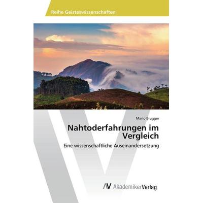 Nahtoderfahrungen im Vergleich, Taschenbuch von Mario Brugger, AV Akademikerverlag, 978-3-639-85246-2
