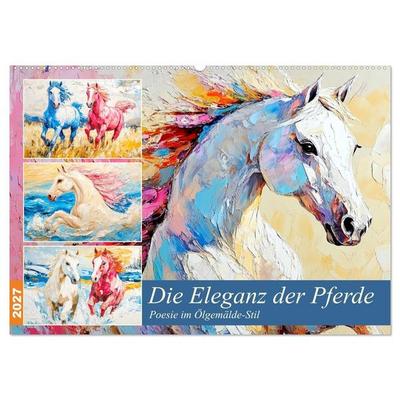 Die Eleganz der Pferde. Poesie im Ölgemälde-Stil (Wandkalender 2027 DIN A2 quer), CALVENDO Monatskalender