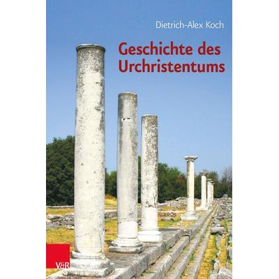 Geschichte des Urchristentums, Gebundene Ausgabe von Dietrich-Alex Koch, Vandenhoeck + Ruprecht, 978-3-525-52202-8
