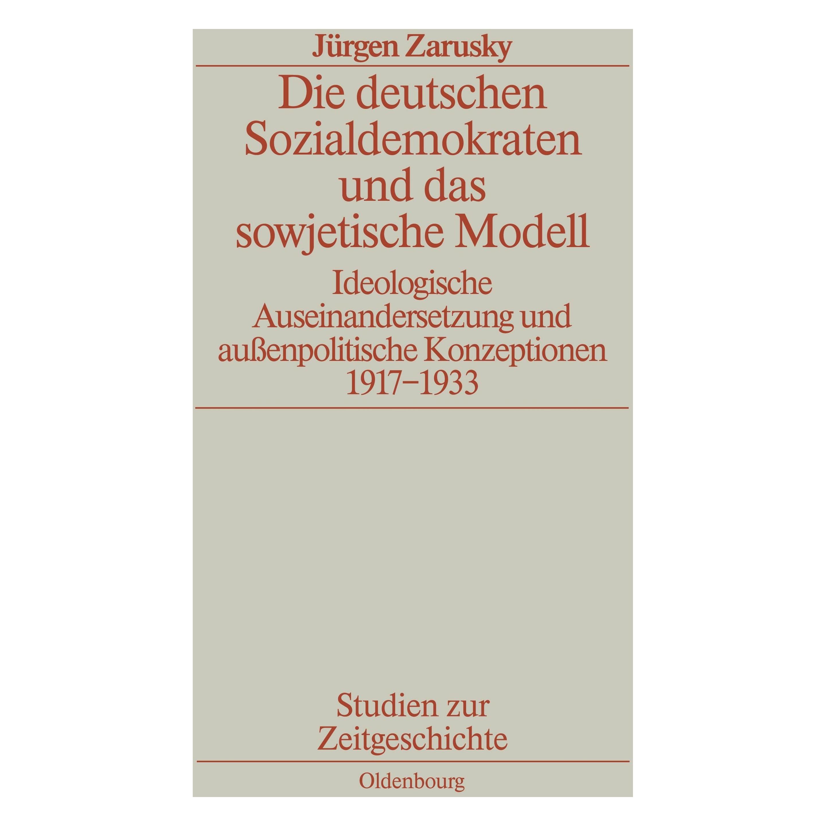 Oldenbourg Die deutschen Sozialdemokraten und das sowjetische Modell (Deutsch, Softcover, Jürgen Zarusky) (55187763)