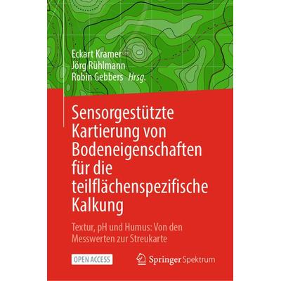Sensorgestützte Kartierung von Bodeneigenschaften für die teilflächenspezifische Kalkung, Gebundene Ausgabe von , Springer Berlin, 978-3-662-69173-1