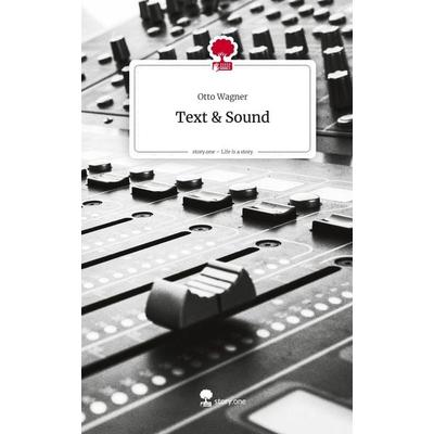 Text & Sound. Life is a Story - story.one, Gebundene Ausgabe von Otto Wagner, Storylution, 978-3-7118-0926-1